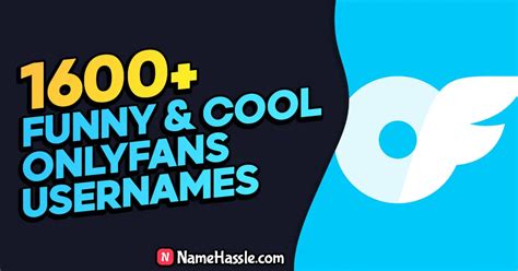 funny onlyfans names|1600+ Unique Onlyfans Usernames Ideas (Generator)。